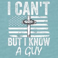 I Can't But I Know A Guy Jesus Cross Funny Christian Sueded Cloud Jersey T-Shirt