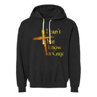 I Can't But I Know A Guy Jesus Cross Funny Christian Garment-Dyed Fleece Hoodie