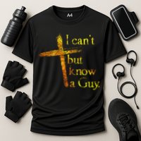 I Can't But I Know A Guy Jesus Cross Funny Christian Performance Shirt