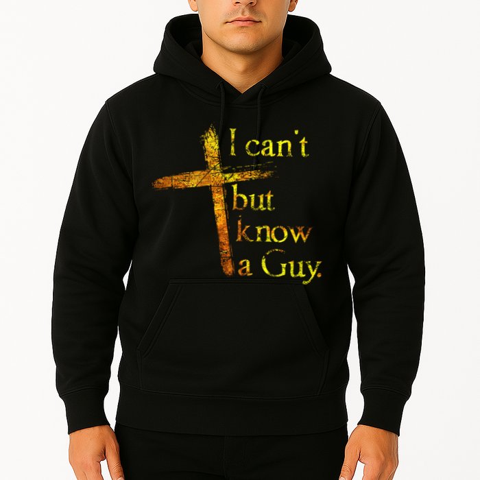 I Can't But I Know A Guy Jesus Cross Funny Christian Hoodie