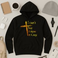 I Can't But I Know A Guy Jesus Cross Funny Christian Hoodie