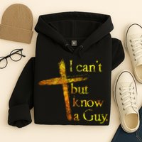 I Can't But I Know A Guy Jesus Cross Funny Christian Hoodie