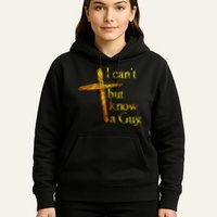 I Can't But I Know A Guy Jesus Cross Funny Christian Hoodie