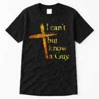 I Can't But I Know A Guy Jesus Cross Funny Christian Tall T-Shirt