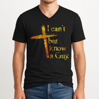 I Can't But I Know A Guy Jesus Cross Funny Christian V-Neck T-Shirt