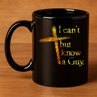 I Can't But I Know A Guy Jesus Cross Funny Christian 11oz C Handle Ceramic Mug
