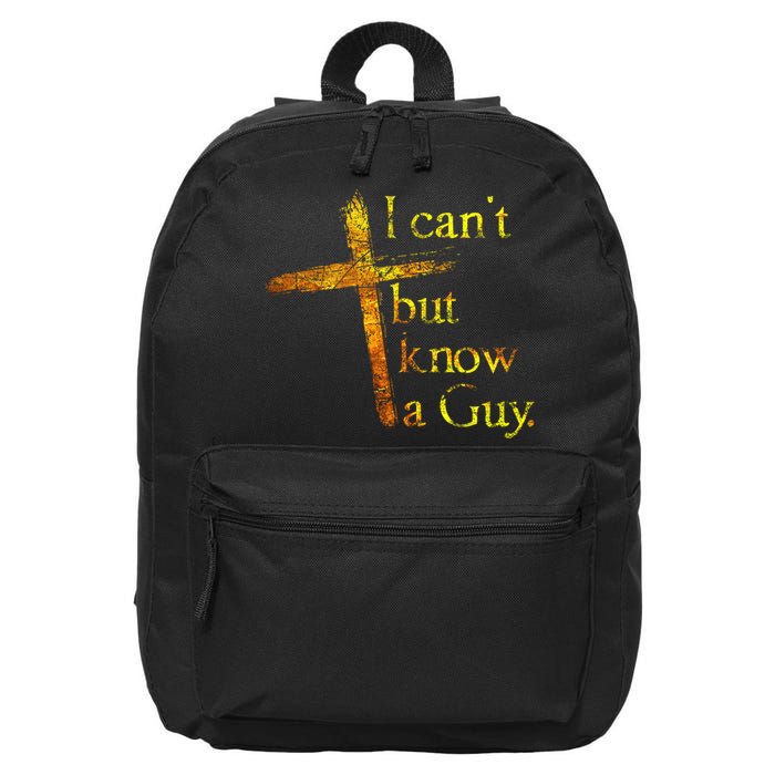 I Can't But I Know A Guy Jesus Cross Funny Christian 16 in Basic Backpack