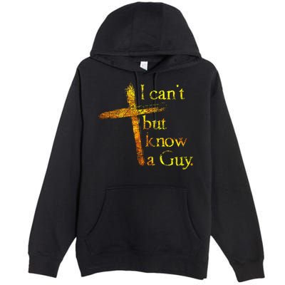 I Can't But I Know A Guy Jesus Cross Funny Christian Premium Pullover Hoodie