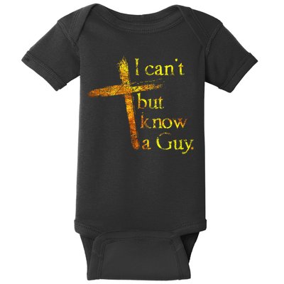 I Can't But I Know A Guy Jesus Cross Funny Christian Baby Bodysuit