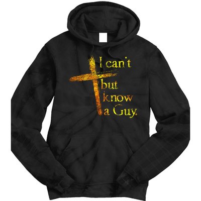 I Can't But I Know A Guy Jesus Cross Funny Christian Tie Dye Hoodie