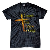 I Can't But I Know A Guy Jesus Cross Funny Christian Tie-Dye T-Shirt