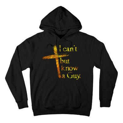 I Can't But I Know A Guy Jesus Cross Funny Christian Tall Hoodie