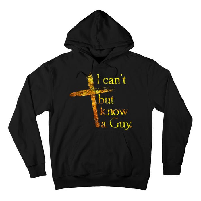 I Can't But I Know A Guy Jesus Cross Funny Christian Tall Hoodie