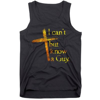 I Can't But I Know A Guy Jesus Cross Funny Christian Tank Top