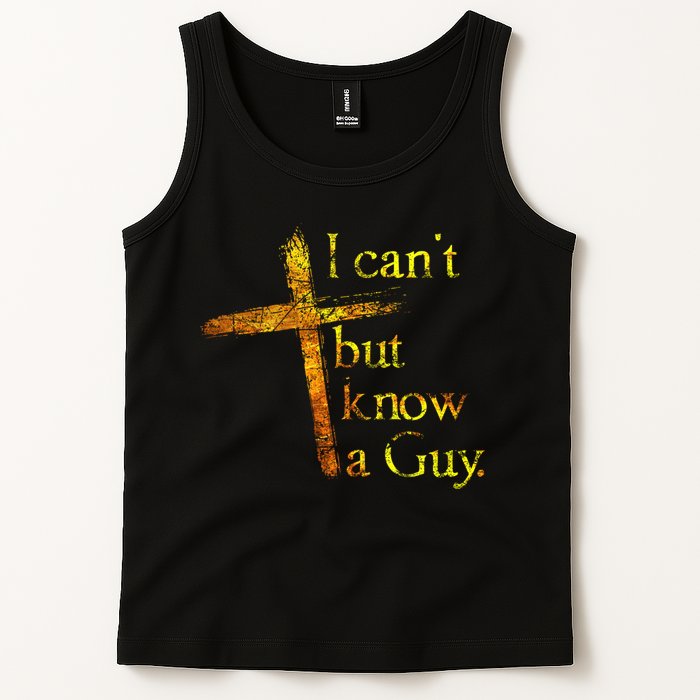 I Can't But I Know A Guy Jesus Cross Funny Christian Tank Top
