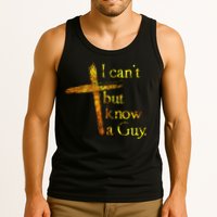 I Can't But I Know A Guy Jesus Cross Funny Christian Tank Top