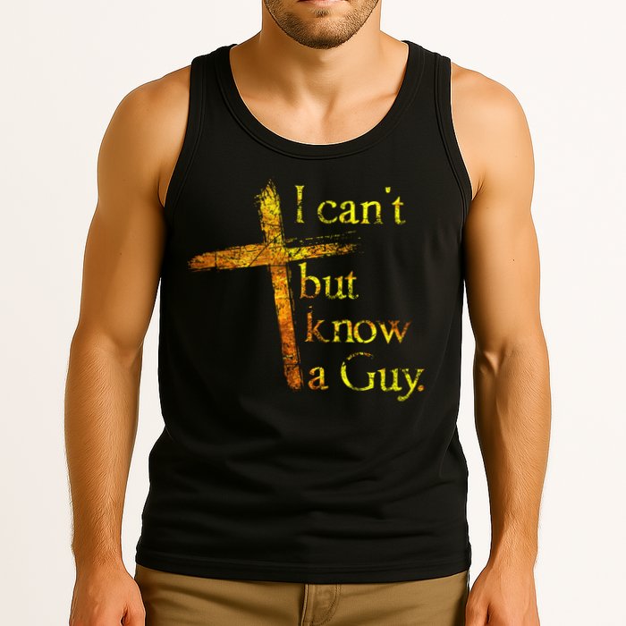 I Can't But I Know A Guy Jesus Cross Funny Christian Tank Top