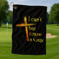 I Can't But I Know A Guy Jesus Cross Funny Christian Golf Towel