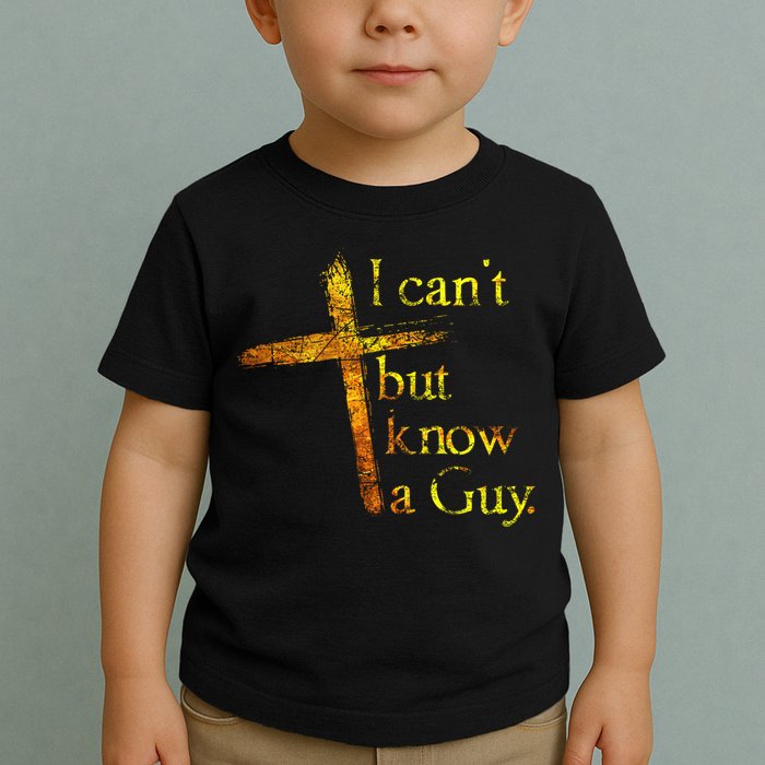 I Can't But I Know A Guy Jesus Cross Funny Christian Toddler T-Shirt
