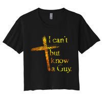 I Can't But I Know A Guy Jesus Cross Funny Christian Crop Top