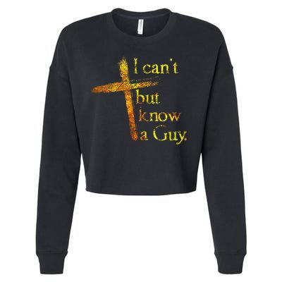 I Can't But I Know A Guy Jesus Cross Funny Christian Cropped Pullover Crew