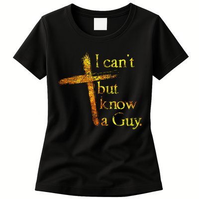 I Can't But I Know A Guy Jesus Cross Funny Christian Womens T-Shirt
