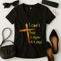 I Can't But I Know A Guy Jesus Cross Funny Christian Women's V-Neck T-Shirt