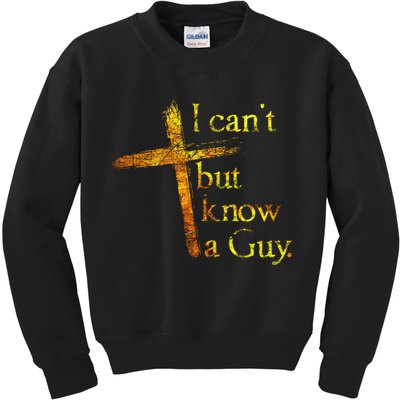 I Can't But I Know A Guy Jesus Cross Funny Christian Kids Sweatshirt