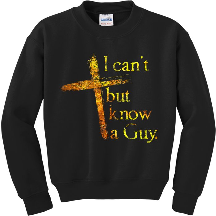 I Can't But I Know A Guy Jesus Cross Funny Christian Kids Sweatshirt