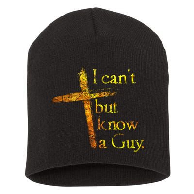 I Can't But I Know A Guy Jesus Cross Funny Christian Short Acrylic Beanie