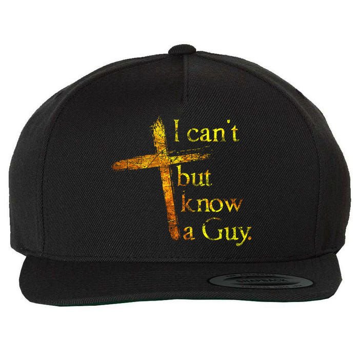 I Can't But I Know A Guy Jesus Cross Funny Christian Wool Snapback Cap