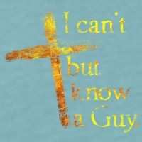 I Can't But I Know A Guy Jesus Cross Funny Christian Sueded Cloud Jersey T-Shirt