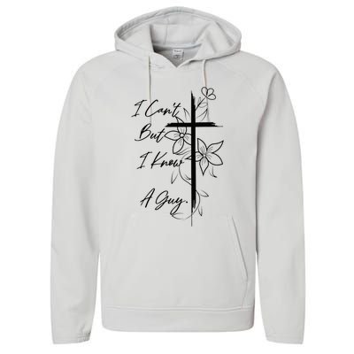 I Can't But I Know A Guy Jesus Cross Funny Christian Performance Fleece Hoodie