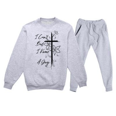 I Can't But I Know A Guy Jesus Cross Funny Christian Premium Crewneck Sweatsuit Set