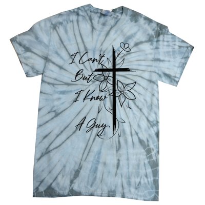 I Can't But I Know A Guy Jesus Cross Funny Christian Tie-Dye T-Shirt