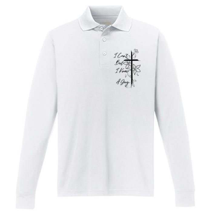 I Can't But I Know A Guy Jesus Cross Funny Christian Performance Long Sleeve Polo