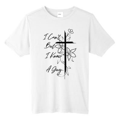 I Can't But I Know A Guy Jesus Cross Funny Christian Tall Fusion ChromaSoft Performance T-Shirt