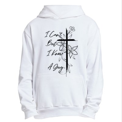 I Can't But I Know A Guy Jesus Cross Funny Christian Urban Pullover Hoodie