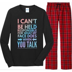 I Can't Be Held Responsible For What My Face Does When You Gift Long Sleeve Pajama Set