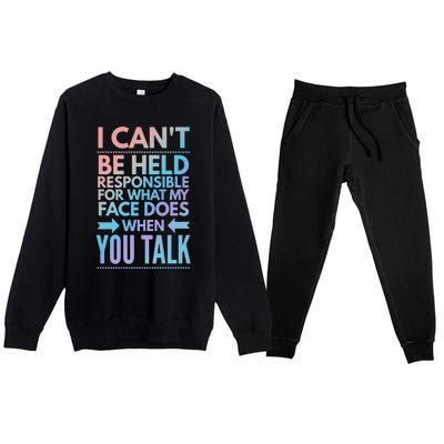 I Can't Be Held Responsible For What My Face Does When You Gift Premium Crewneck Sweatsuit Set