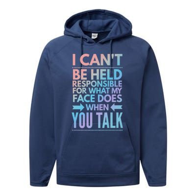 I Can't Be Held Responsible For What My Face Does When You Gift Performance Fleece Hoodie