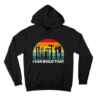 I Can Build That Handyman Woodwork Craftsman Hoodie