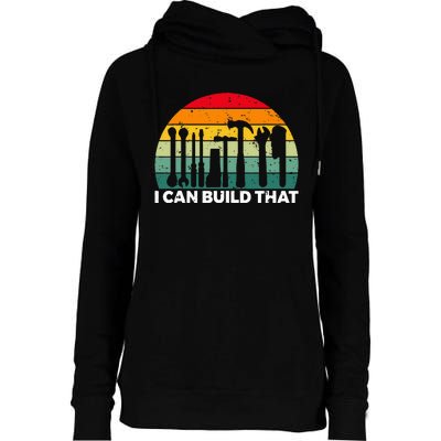 I Can Build That Handyman Woodwork Craftsman Womens Funnel Neck Pullover Hood