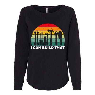 I Can Build That Handyman Woodwork Craftsman Womens California Wash Sweatshirt