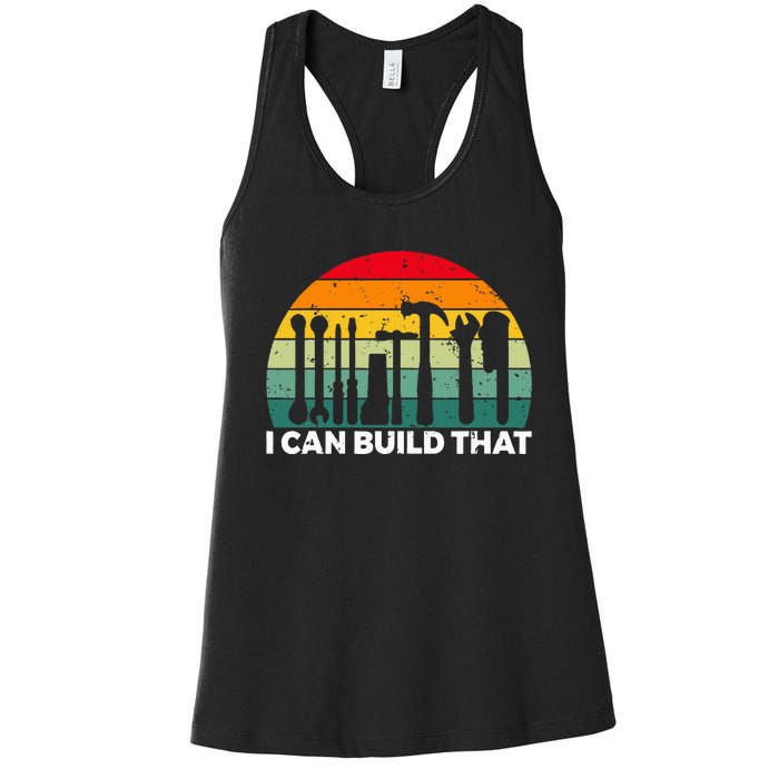 I Can Build That Handyman Woodwork Craftsman Women's Racerback Tank