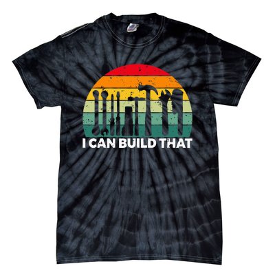 I Can Build That Handyman Woodwork Craftsman Tie-Dye T-Shirt