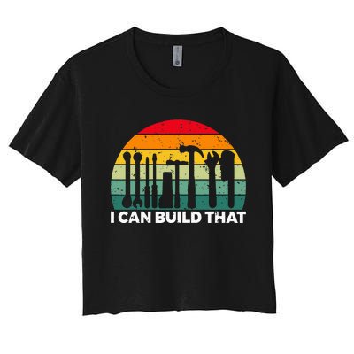 I Can Build That Handyman Woodwork Craftsman Women's Crop Top Tee