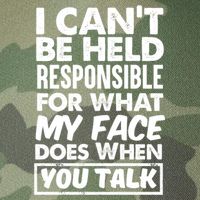 I Can't Be Held Responsible For What My Face Does When You Meaningful Gift Legacy Tie Dye Trucker Hat