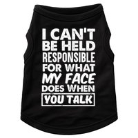 I Can't Be Held Responsible For What My Face Does When You Meaningful Gift Doggie Tank