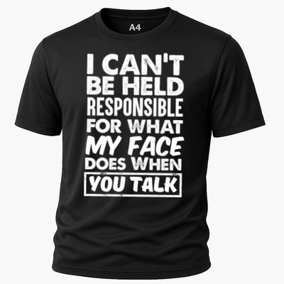 I Can't Be Held Responsible For What My Face Does When You Meaningful Gift Performance Shirt